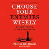 Choose Your Enemies Wisely: Business Planning for the Audacious Few (Unabridged) - Patrick Bet-David Cover Art