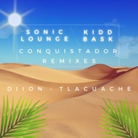 Conquistador (feat. Kidd Bask) [Tlacuache Remix .] - Single - Sonic Lounge