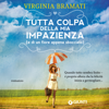 Tutta colpa della mia impazienza - Virginia Bramati