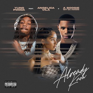 Already Know (feat. Angelica Vila & A Boogie wit da Hoodie) - Single