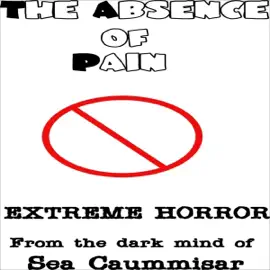 The Absence of Pain: Extreme Horror (Unabridged)