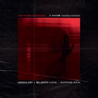 Get Your Attention - Single - Highlnd, Bloom Line & Sophie Ann