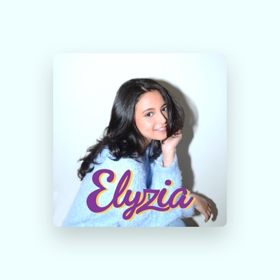 Listen to Elyzia, watch music videos, read bio, see tour dates & more!