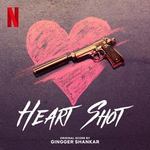 Heart Shot (Original Score from the Netflix Film)
