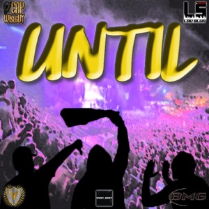 UNTIL (feat. LOU SLUGGA of MLS)
