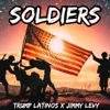 Trump Latinos & Jimmy Levy - Soldiers  artwork