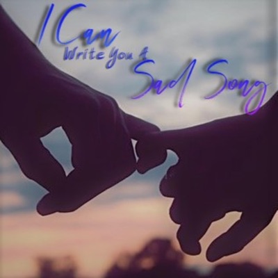 I Can Write You a Sad Song - Single