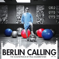 Berlin Calling - The Soundtrack by Paul Kalkbrenner (Original Motion Picture Soundtrack) - Paul Kalkbrenner