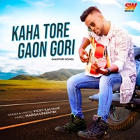 Kaha Tore Gaon Gori - Single - Vicky Kachhap