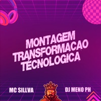 Montagem Transformação Técnologica - Single - MC SILLVA & DJ Meno PH