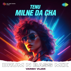 Tenu Milne Da Cha (Drum N Bass Mix)