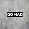 Go Mad - SGM lyrics