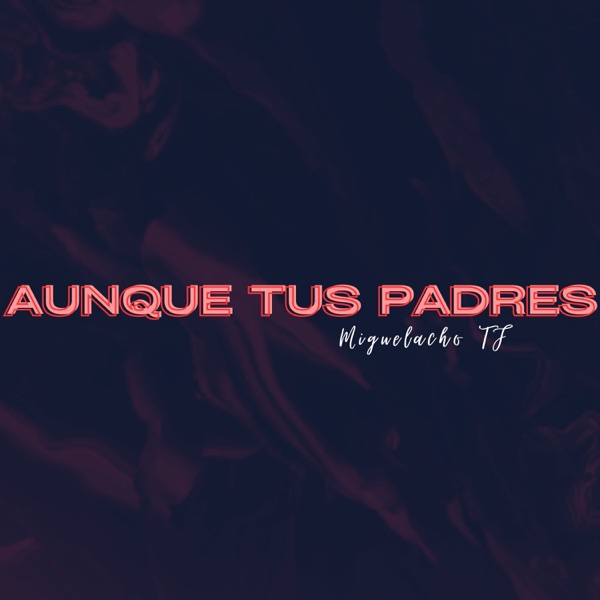 Aunque Tus Padres