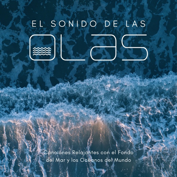 El Sonido de las Olas - Canciones Relajantes con el Fondo del Mar y los Océanos del Mundo