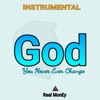 God You Never Ever Change (Instrumental)