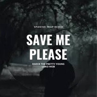 Save Me Please (Remix) - Single - Daeck The Pretty Young & Loko Mob