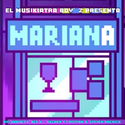 Mariana (feat. De La Nova, Ale H, KELMER X CRISTIAN & Steven Anchico) - Single