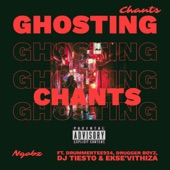 Ghosting Chants (feat. DrummeRTee924, Drugger Boyz, Dj Tiesto & Ekse'Vithiza) artwork