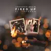 Stream & download Fired Up (feat. Taheran) - Single