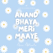 Anand Bhaya Meri Maaye artwork