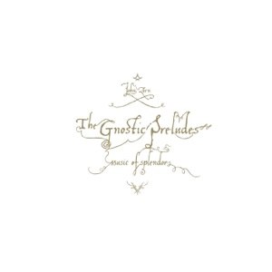 The Gnostic Preludes