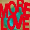 More Love