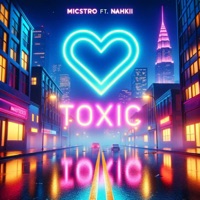 Toxic (feat. Naki) - Single - Micstro
