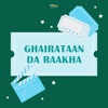 Ghairataan da Raakha (Original Motion Picture Soundtrack) - EP