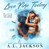 Love Me Today (Unabridged) - A. L. Jackson