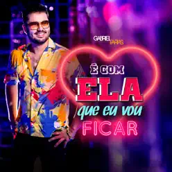 É Com Ela Que Eu Vou Ficar - Single - Gabriel Farias É Com Ela Que Eu Vou Ficar - Single - Gabriel Farias