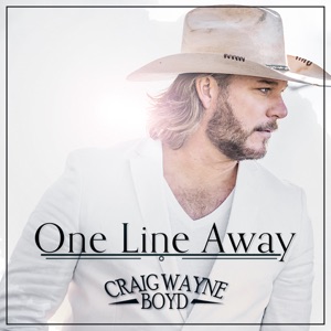 Craig Wayne Boyd - One Line Away - 排舞 音乐