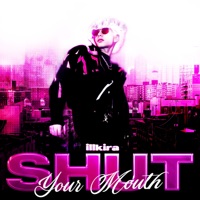 Shut Your Mouth - Single - illkira