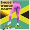 Sherika Jackson - Shubs World Party lyrics
