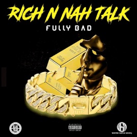 Rich N Nah Talk (feat. Blak Yaad Production & Wayne Gayle Musiq) Fully Bad