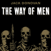The Way of Men (Unabridged) - Jack Donovan