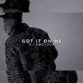 Got It On Me