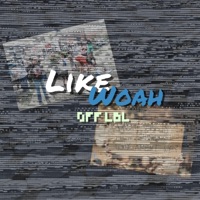Like Woah - Single - OFF LBL