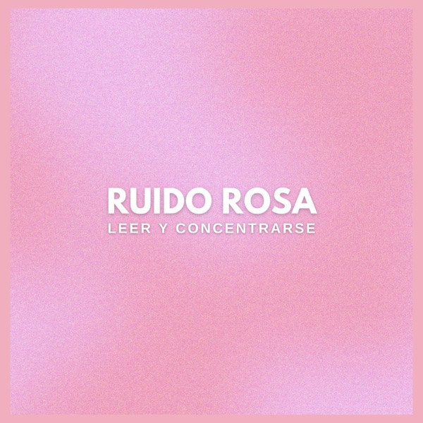 Ruido Rosa: Leer y Concentrarse