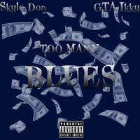 Too Many Blues (feat. Skylo Don) - Single - GTA Ikky