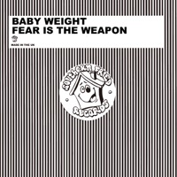Fear is the Weapon - Single - Baby Weight
