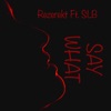 Say What (feat. SLB) - Single