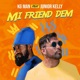 Mi friend dem feat Junior Kelly Single
