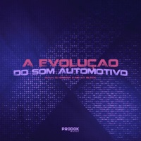 A Evolução do Som Automotivo - Single - DJ LH, DJ Gbrisa & MC XT Bleck