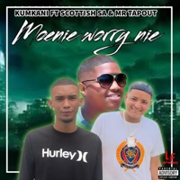 Moenie worry nie (feat. Scottish_SA & Mr TapOut) - Single - Kumkani