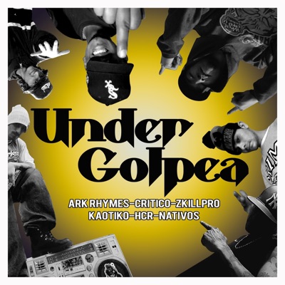 Under Golpea (feat. Critico Soniko Alkaloide, ark rhymes, hcr, Kaotico & nativo) - Single
