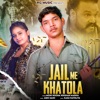 Jail Me Khatola - Single