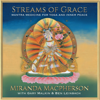 Streams of Grace: Mantra Medicine for Yoga and Inner Peace (feat. Gary Malkin & Ben Leinbach) - Miranda Macpherson