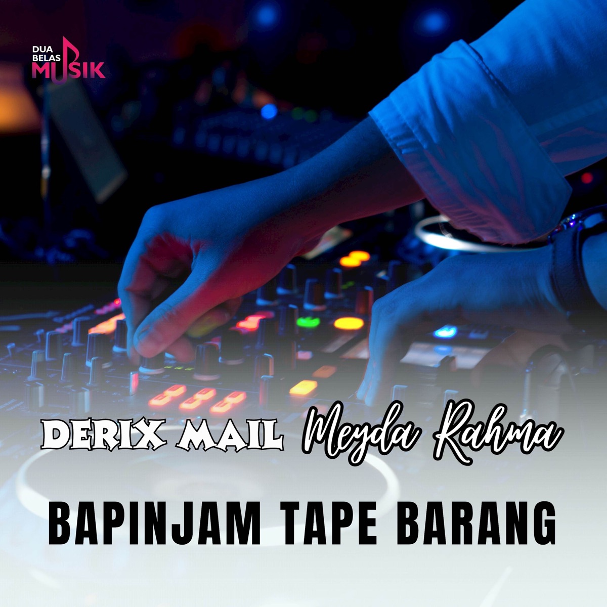 Ba Pinjam Tape Barang (DJ Version) - Single - Album by Derix Mail & Meyda  Rahma - Apple Music
