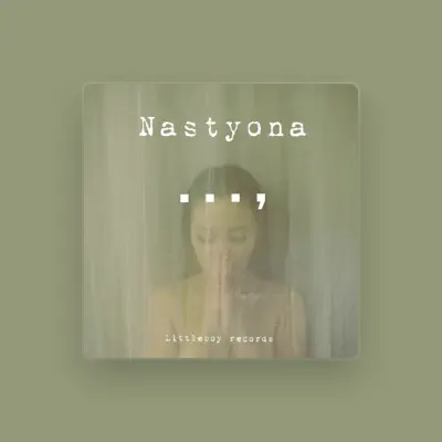 Listen to Nastyona, watch music videos, read bio, see tour dates & more!