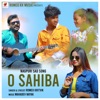 O SAHIBA (feat. Raju Tirkey, Anisha Singh, Arav & Shanaya) - Single